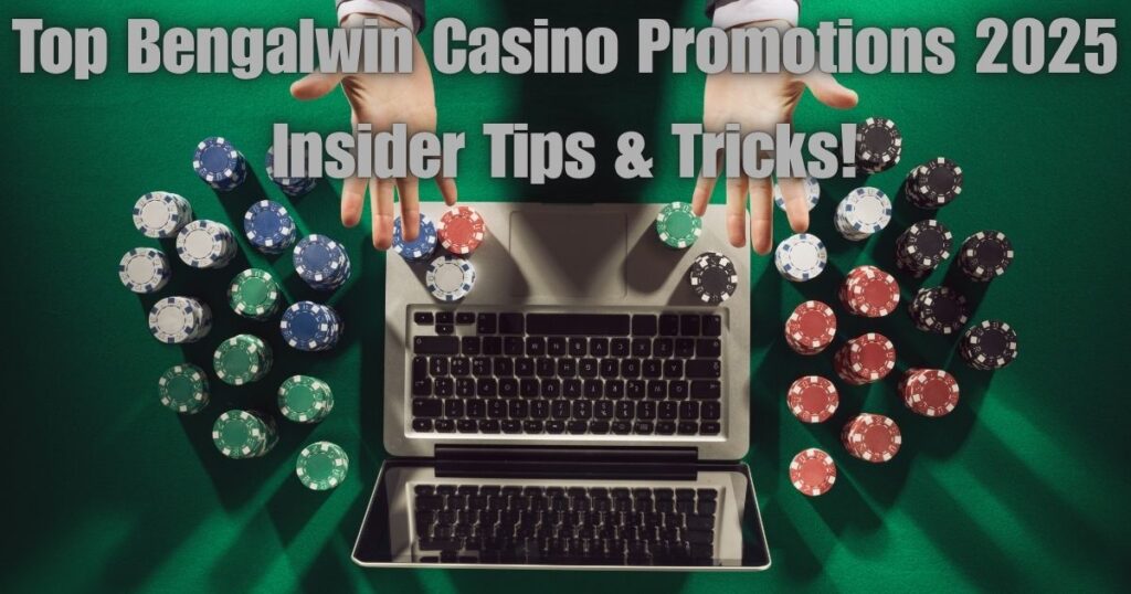 Top Bengalwin Casino Promotions 2025: Insider Tips & Tricks! 2 Bengalwin Casino Promotions 2025